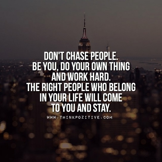 DONT CHASE PEOPLE